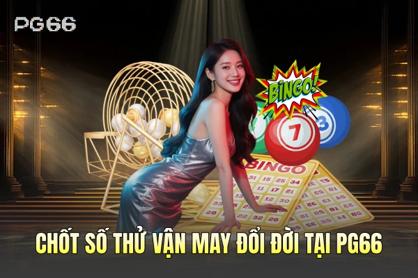 Chốt số thử vận may đổi đời tại PG66