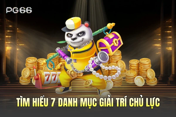 Tìm hiểu 7 danh mục giải trí chủ lực